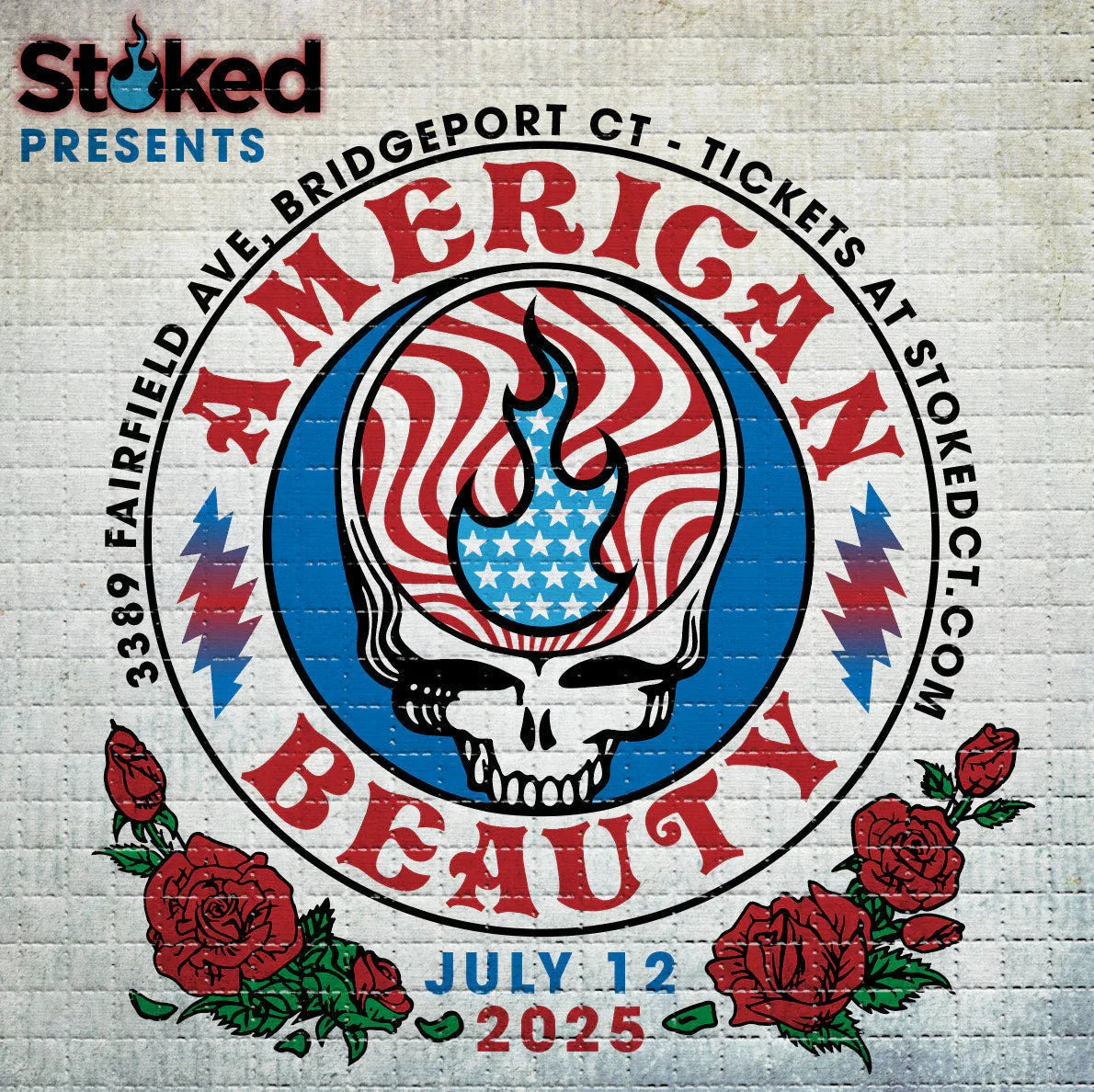 American Beauty concert poster with red roses, Grateful Dead inspired skull, patriotic flame, event date July 12, 2025, and Bridgeport, CT address.