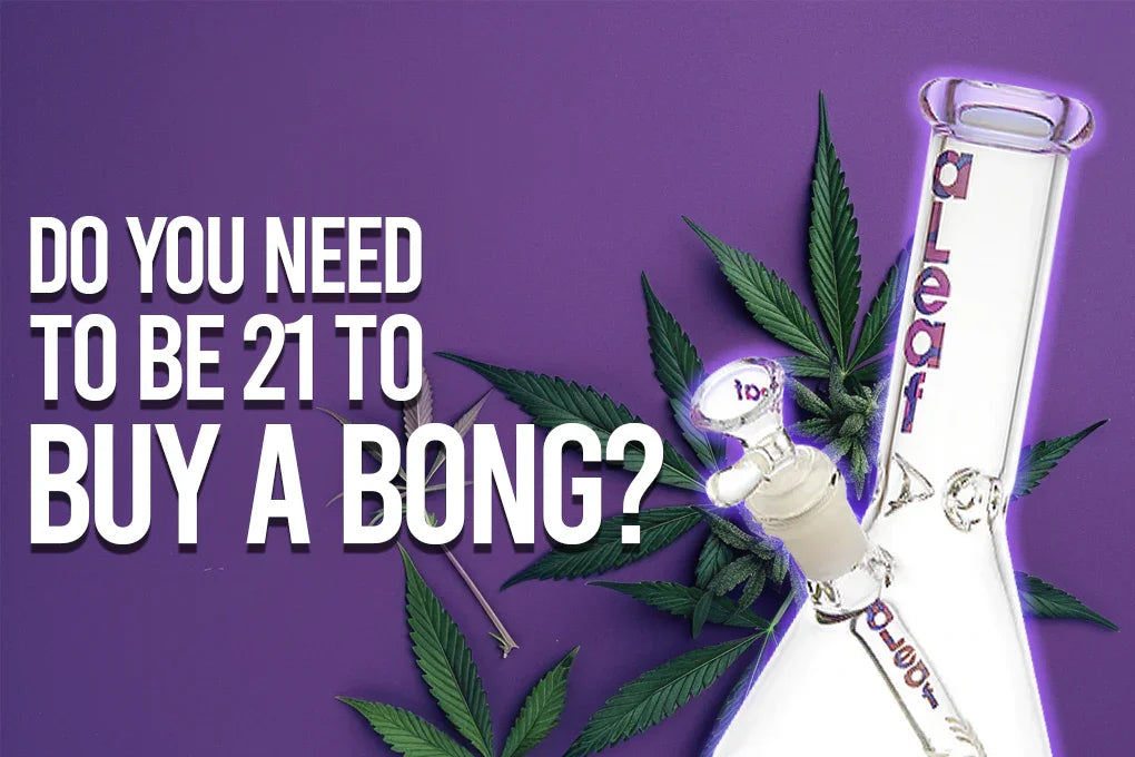 Glass bong and marijuana leaves on a purple background. Text next to them reads "DO YOU NEED TO BE 21 TO BUY A BONG?"