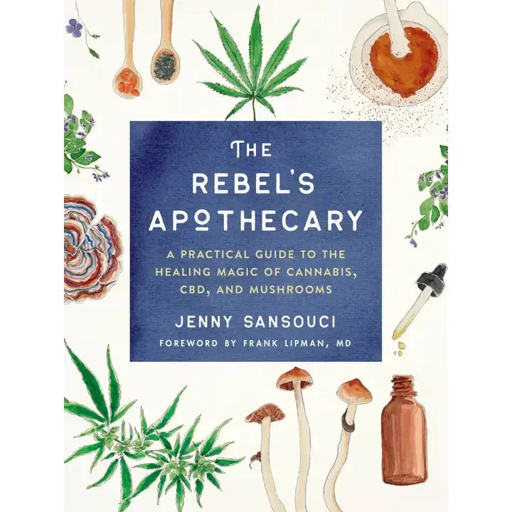 Book cover for 'The Rebel's Apothecary' showing illustrations of cannabis, mushrooms, and herbs.
