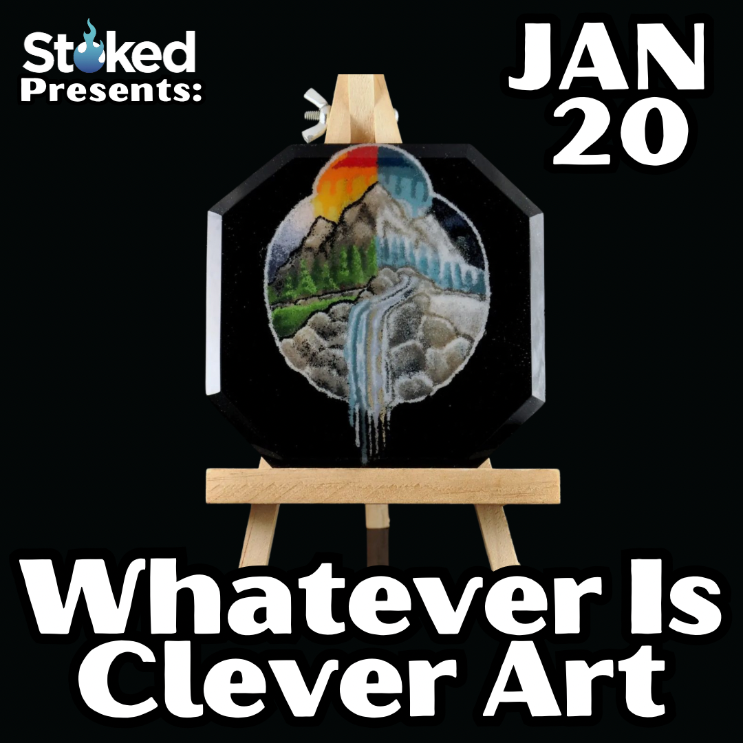 Stoked Presents: Whatever Is Clever Art