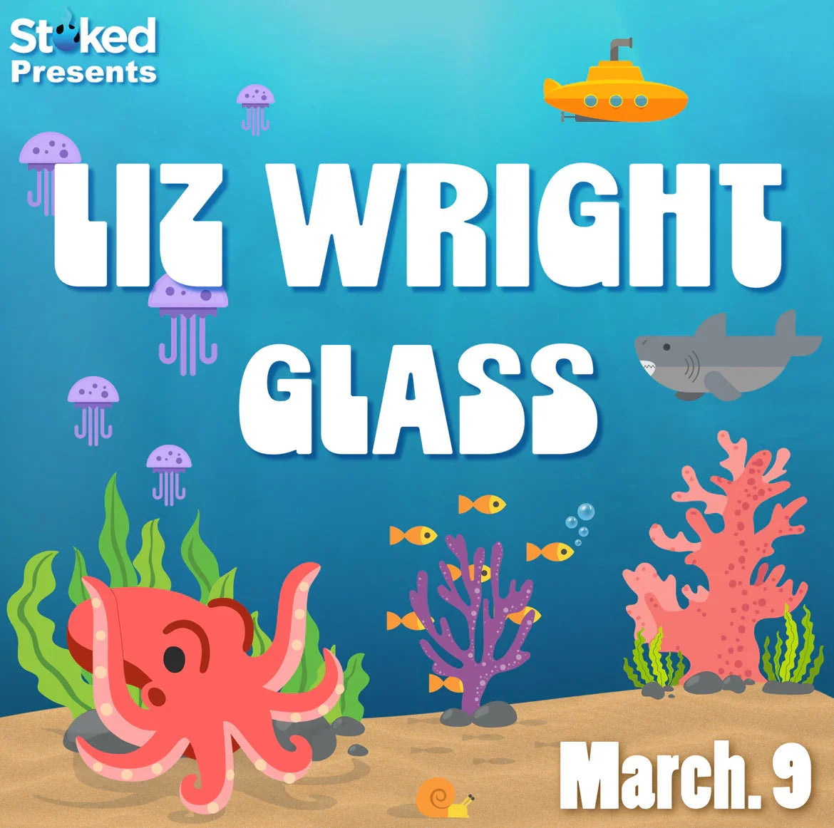 Underwater-themed Liz Wright Glass event graphic with octopus, coral, shark, and submarine, March 9