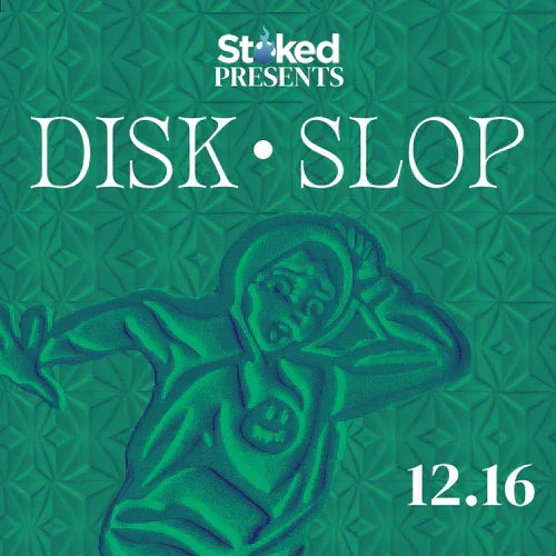 Event flyer with embossed figure, geometric green background, and text 'DISK SLOP 12.16'.